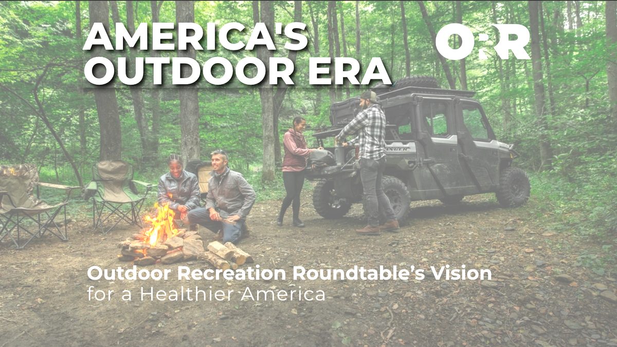 Header photo from ORR's America's Outdoor Era page: people gathered around a campfire in the woods next to an off-road utility vehicle, with the title "America's Outdoor Era" and subtitle "Outdoor Recreation Roundtable's Vision for a Healthier America"